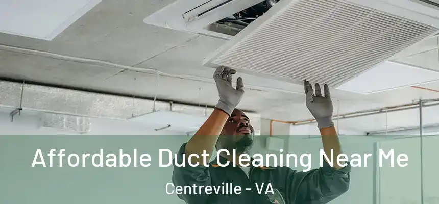  Affordable Duct Cleaning Near Me Centreville - VA