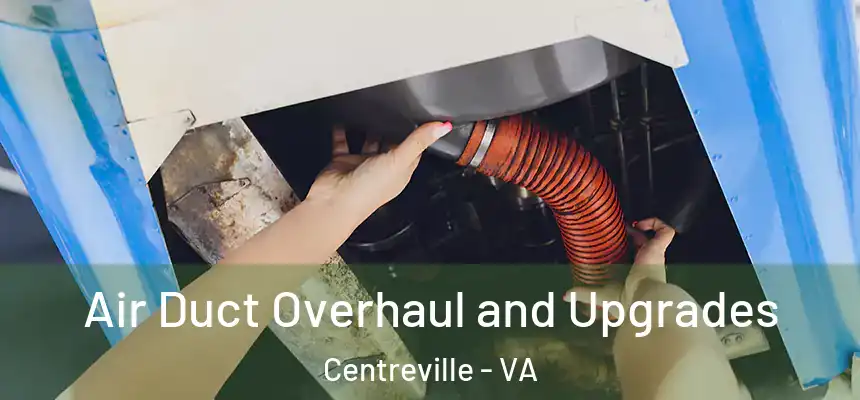  Air Duct Overhaul and Upgrades Centreville - VA