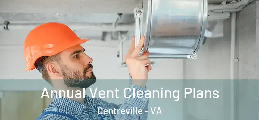  Annual Vent Cleaning Plans Centreville - VA