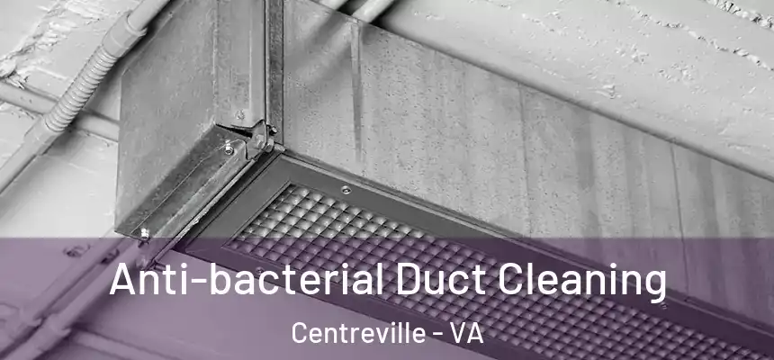 Anti-bacterial Duct Cleaning Centreville - VA