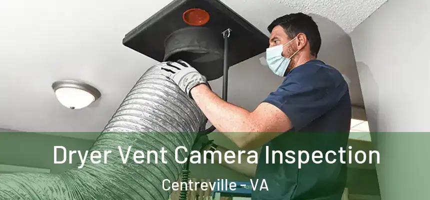  Dryer Vent Camera Inspection Centreville - VA