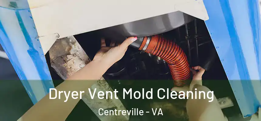 Dryer Vent Mold Cleaning Centreville - VA