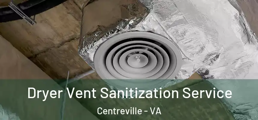 Dryer Vent Sanitization Service Centreville - VA