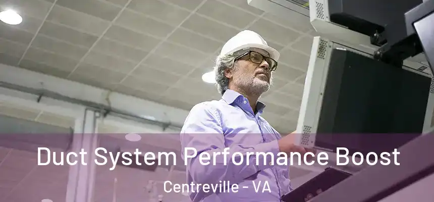 Duct System Performance Boost Centreville - VA