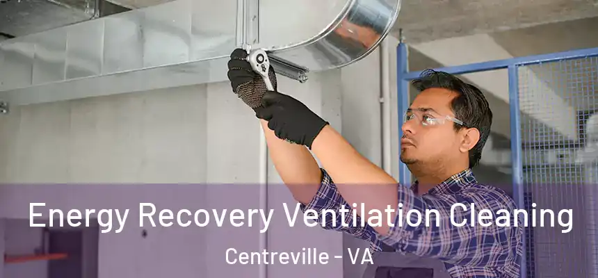 Energy Recovery Ventilation Cleaning Centreville - VA