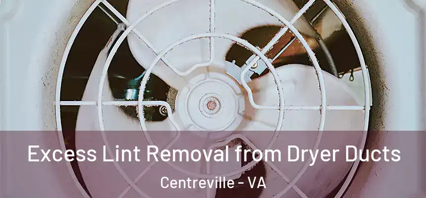  Excess Lint Removal from Dryer Ducts Centreville - VA