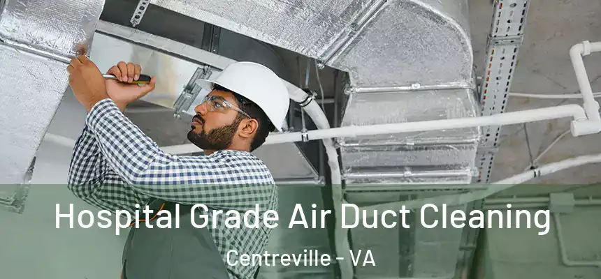 Hospital Grade Air Duct Cleaning Centreville - VA