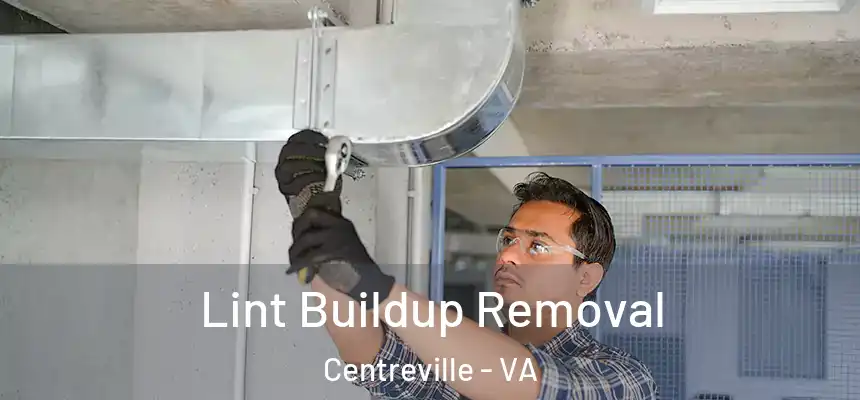 Lint Buildup Removal Centreville - VA