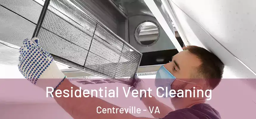 Residential Vent Cleaning Centreville - VA