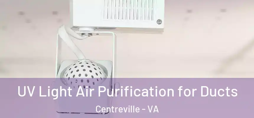  UV Light Air Purification for Ducts Centreville - VA
