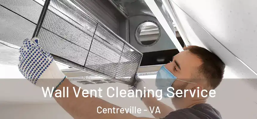  Wall Vent Cleaning Service Centreville - VA